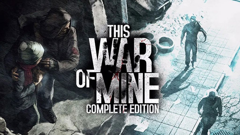 这是我的战争：完整版 This War of Mine: Complete Edition
